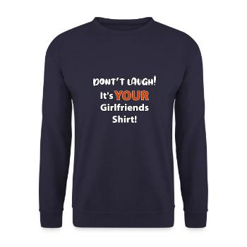 Don't laugh its your girlfriends shirt - Unisex Sweatshirt - navy - Front - Alina (178cm) & Michal (187cm)