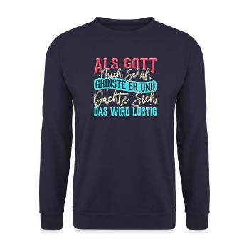 Als Gott mich schuf grinste er - das wird lustig - Unisex Pullover - Navy - Vorne - Alina (178cm) & Michal (187cm)
