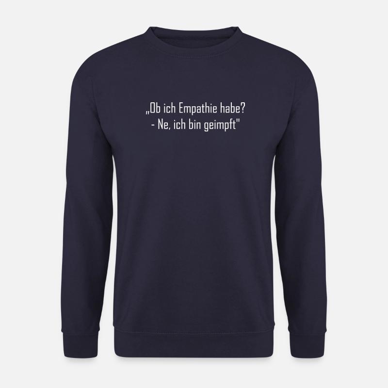 „Ob ich Empathie habe? - Ne, ich bin geimpft" - Unisex Pullover - Navy