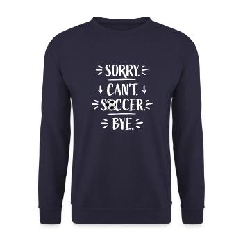 Sorry Can't Soccer Bye Fußballspieler Witz Spruch - Unisex Pullover - Navy - Vorne - Alina (178cm) & Michal (187cm)