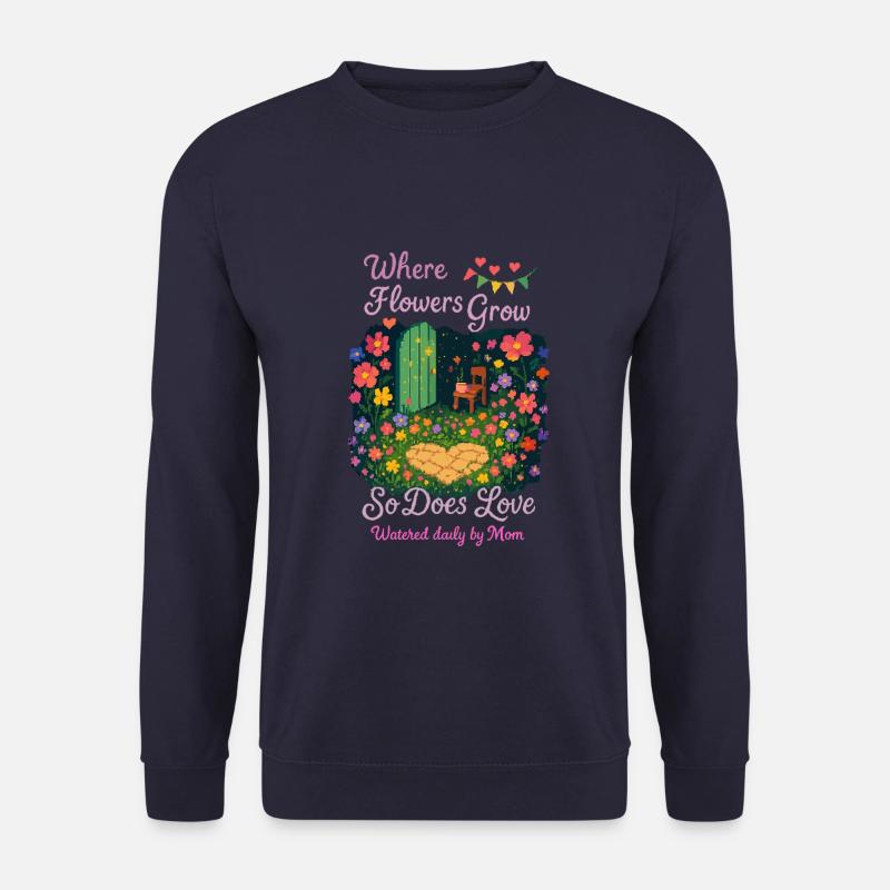 Where Flowers Grow - So Does Love |Mother's Garden - Unisex Pullover - Navy