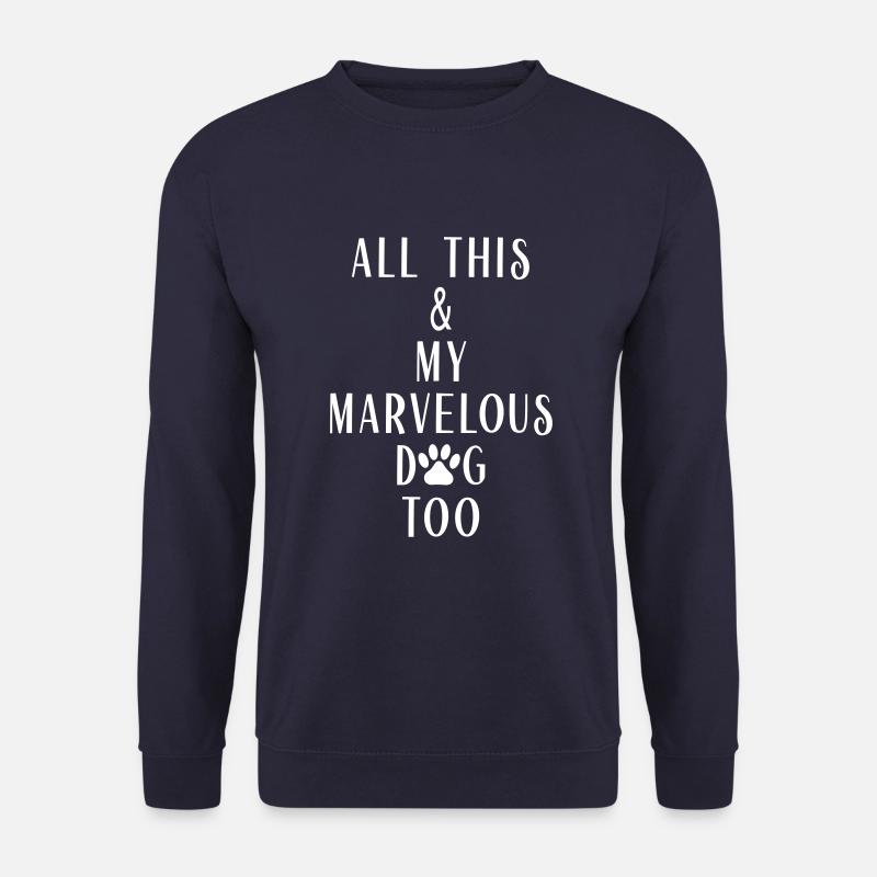 All this and my dog too Hund Hundespruch - Unisex Pullover - Navy
