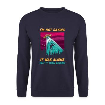 Funny Im Not Saying It Was Aliens Tshirt But It - Unisex Sweatshirt - navy - Front - Alina (178cm) & Michal (187cm)