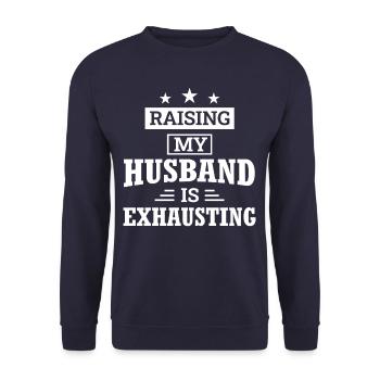 Raising My Husband Is Exhausting Funny Wife - Sweat-shirt Unisexe - marine - Devant - Alina (178cm) & Michal (187cm)