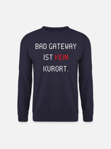 Bad Gateway ist kein Kurort. Lustiger IT Spruch - Unisex Pullover - Navy