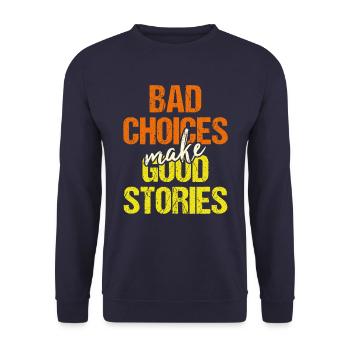 Saying: bad choices make good stories - Motivation - Unisex Sweatshirt - navy - Front - Alina (178cm) & Michal (187cm)