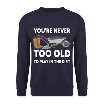 Never Too Old To Play In The Dirt Funny Garden - Unisex Sweatshirt - navy - Front - Alina (178cm) & Michal (187cm)