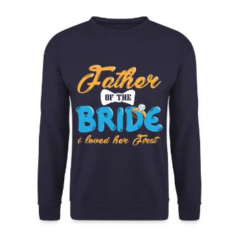 Father Of The Bride I Loved Her First Marriage - Unisex Sweatshirt - navy - Front - Alina (178cm) & Michal (187cm)