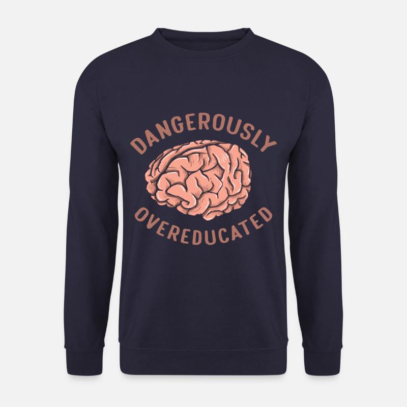Dangerously Overeducated Funny Graduation Brain - Unisex Sweatshirt - navy