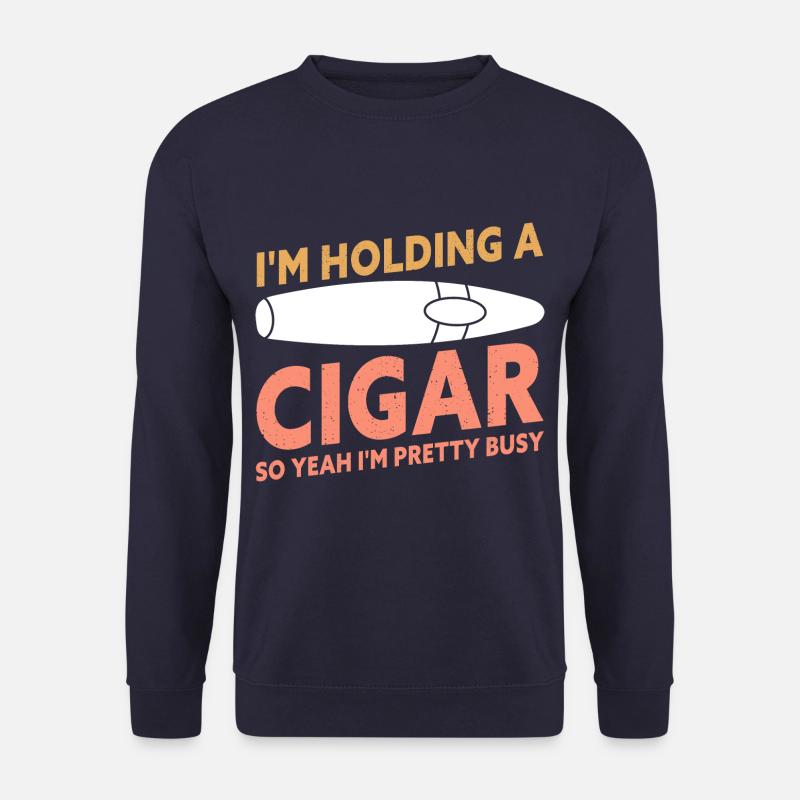 I'm Holding A Cigar Funny Cigar Smoking - Unisex Pullover - Navy