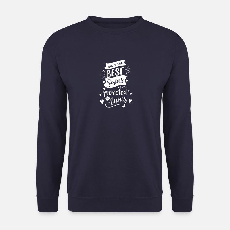 Only the best sisters get promoted to Aunts - Unisex Pullover - Navy