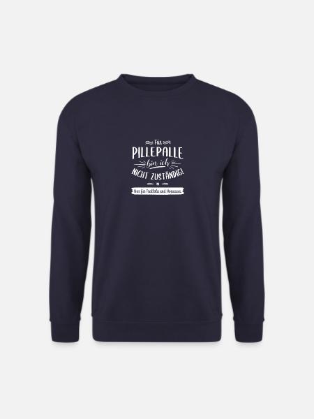 Für Pillepalle bin ich nicht zuständig! - Unisex Pullover - Navy