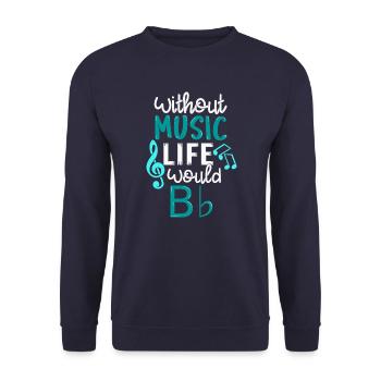 Without Music Life Would B Flat Gift - Unisex Sweatshirt - navy - Front - Alina (178cm) & Michal (187cm)