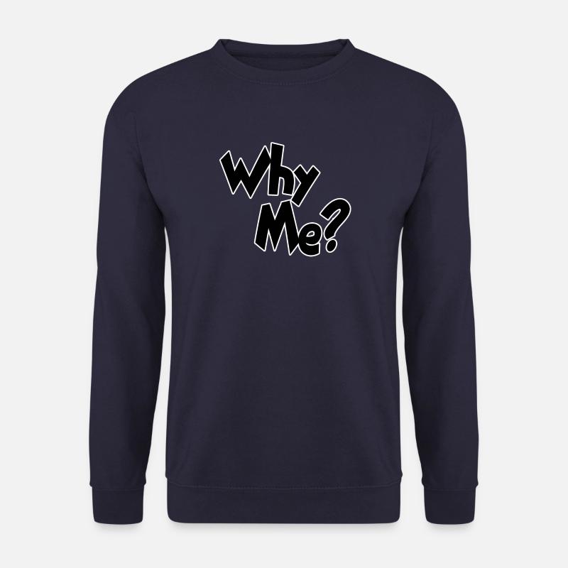 Why me - Unisex Sweatshirt - navy