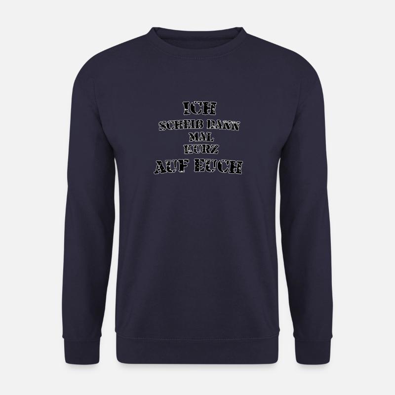 Ich scheiß dann - Unisex Pullover - Navy