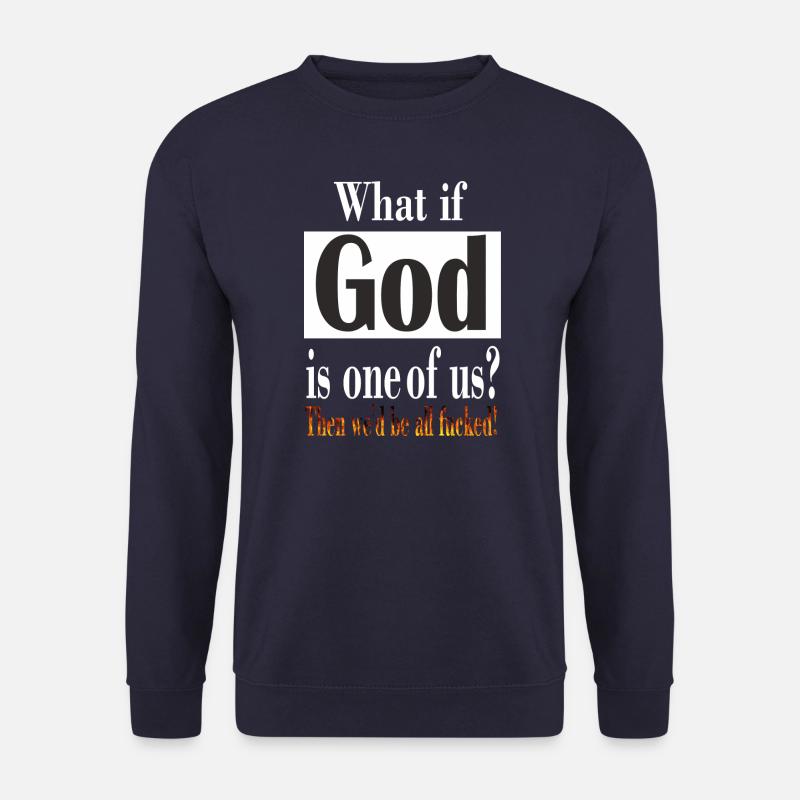 IF GOD IS ONE OF US - frame and flame - Unisex Sweatshirt - navy