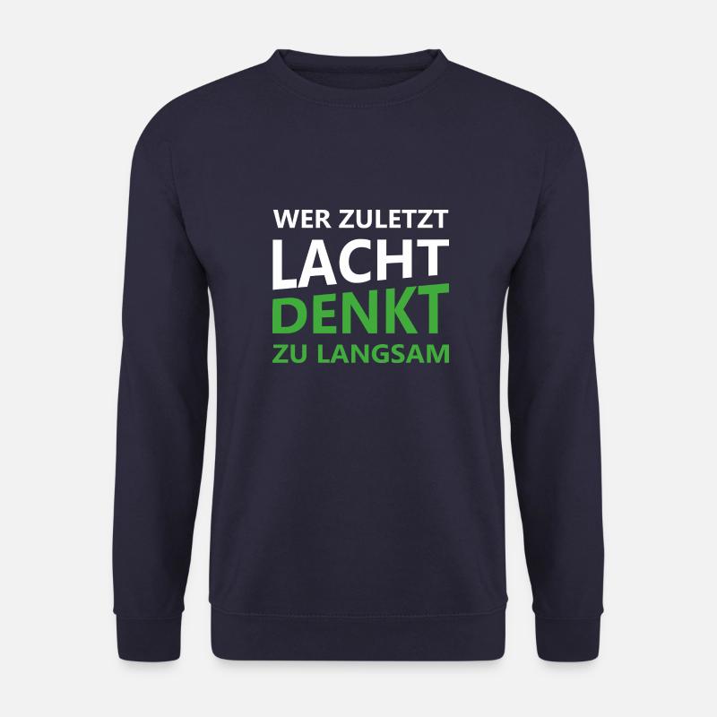 Wer zuletzt lacht denkt zu langsam - Unisex Pullover - Navy
