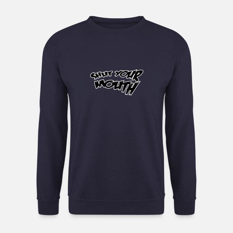 Shut your mouth - Unisex Sweatshirt - navy