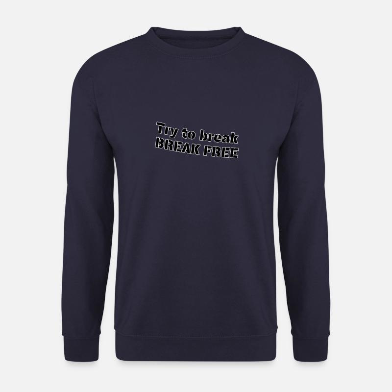 Essayez de vous libérer - Sweat-shirt Unisexe - marine