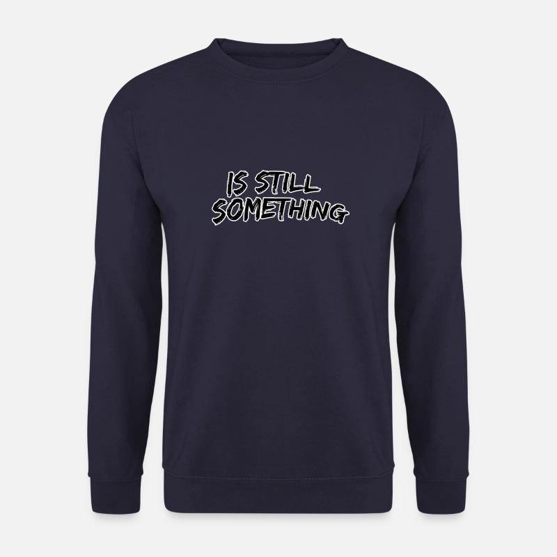 Is still something - Unisex Pullover - Navy