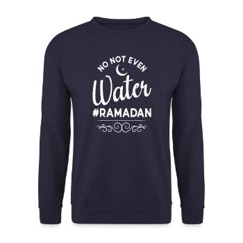 No not even water Ramadan - Unisex Sweatshirt - navy - Front - Alina (178cm) & Michal (187cm)