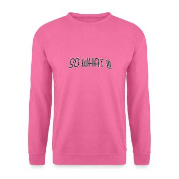 So what - Unisex Pullover - Pink - Vorne