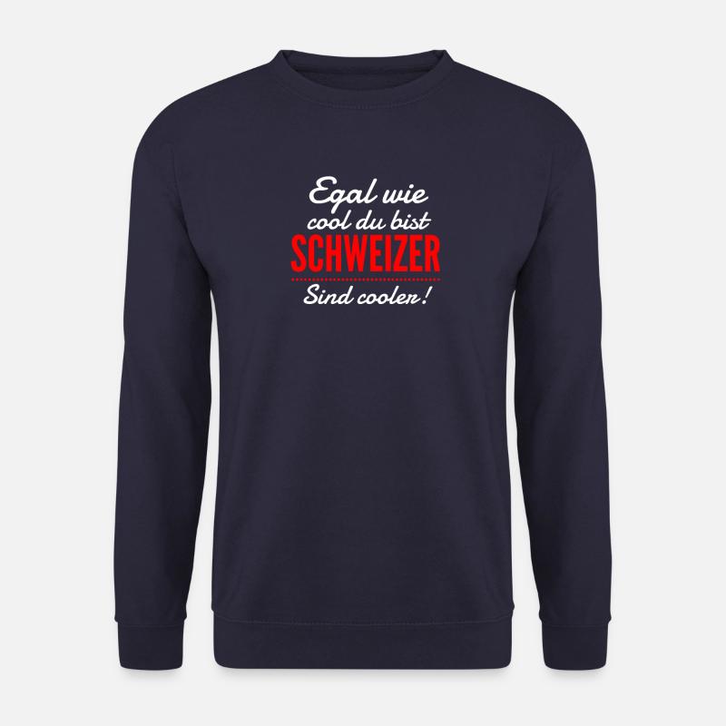 Schweiz | Egal wie cool du bist, ich bin Schweizer - Unisex Pullover - Navy