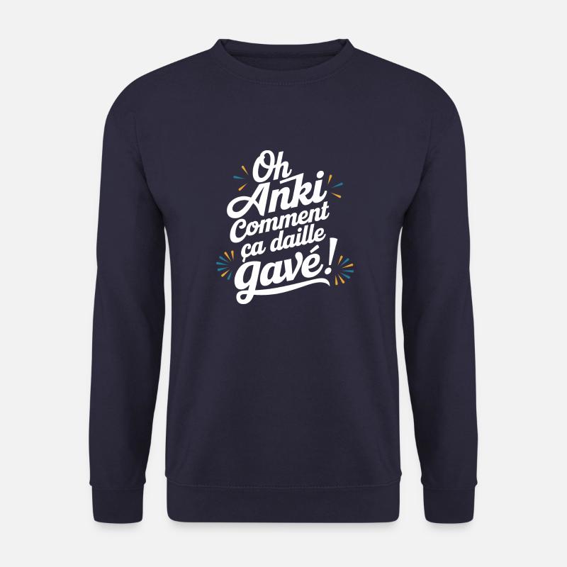 Oh anki ça daille gavé - Sweat-shirt Unisexe - marine