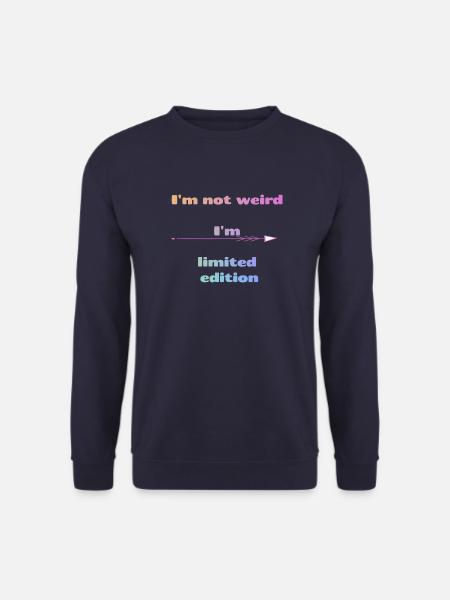 I'm not weird I'm limited edition - Unisex Pullover - Navy