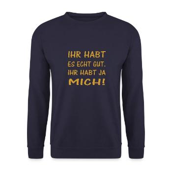 YOU HAVE IT REALLY GOOD. YOU HAVE ME - Unisex Sweatshirt - navy - Front - Alina (178cm) & Michal (187cm)