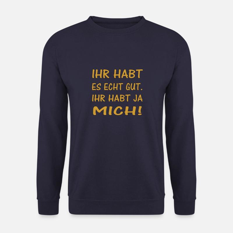 IHR HABT ES ECHT GUT. IHR HABT JA MICH - Unisex Pullover - Navy