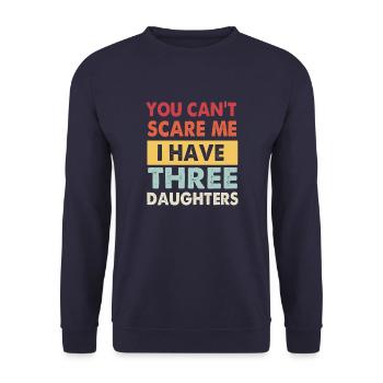 Funny You Cant Scare Me I Have Three Daughters - Unisex Sweatshirt - navy - Front - Alina (178cm) & Michal (187cm)