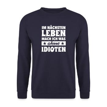 Im nächsten Leben mach ich was ohne Idioten Spruch - Unisex Pullover - Navy - Vorne - Alina (178cm) & Michal (187cm)