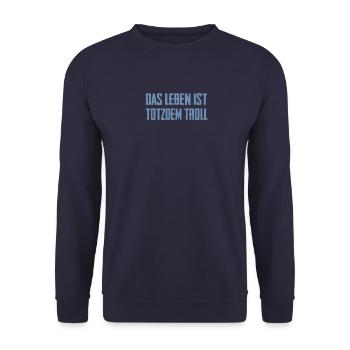 Das Leben ist Totzdem Troll - Troll Sprüche - Unisex Pullover - Navy - Vorne - Alina (178cm) & Michal (187cm)