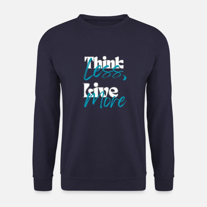 "Think Less, Live More" - Unisex Sweatshirt - navy