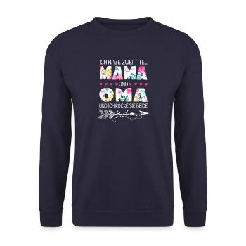 ich Habe Zwei Titel Mama Und Oma Und Inch Rocke Si - Unisex Pullover - Navy - Vorne - Alina (178cm) & Michal (187cm)