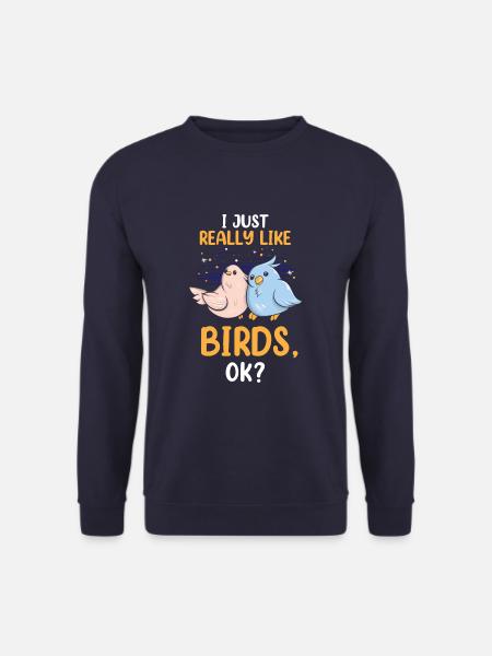 I Just Really Like Birds, Ok Funny Parrot Bird - Unisex Pullover - Navy