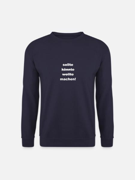 Sollte wollte könnte machen! - Unisex Pullover - Navy