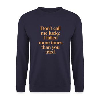 Don’t Call Me Lucky – Motivation Spruch für Macher - Unisex Pullover - Navy - Vorne - Alina (178cm) & Michal (187cm)
