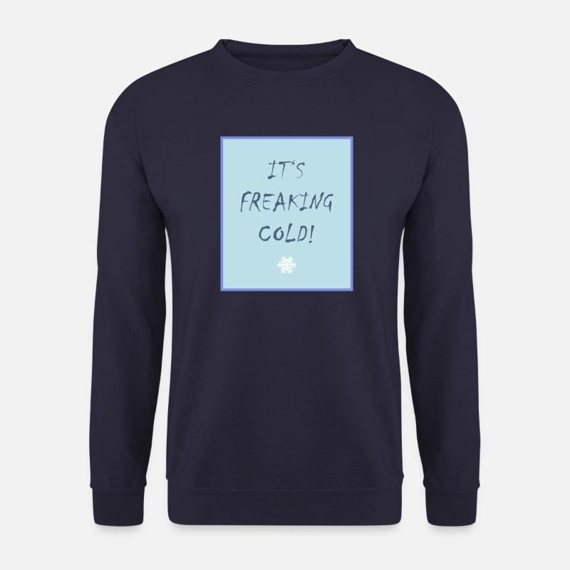 It's freaking cold - Unisex Pullover - Navy