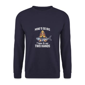 Mine's So Big I Have To Use Two Hands Fish Fishing - Unisex Sweatshirt - navy - Front - Alina (178cm) & Michal (187cm)