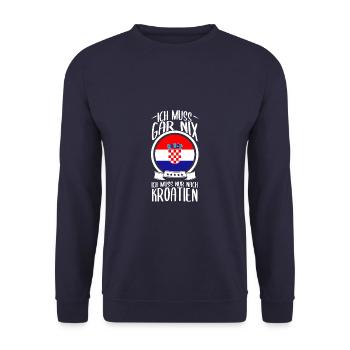 Ich Muss Gar Nix Ich Muss Nur Nach Kroatien Urlaub - Unisex Pullover - Navy - Vorne - Alina (178cm) & Michal (187cm)