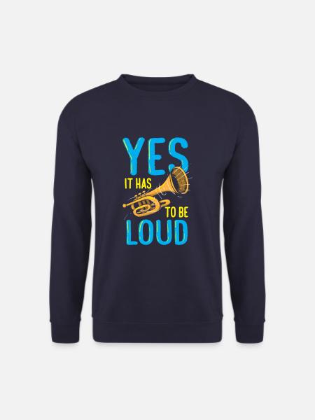 Yes It Has To Be Loud Funny Trumpeter Trumpet - Unisex Pullover - Navy