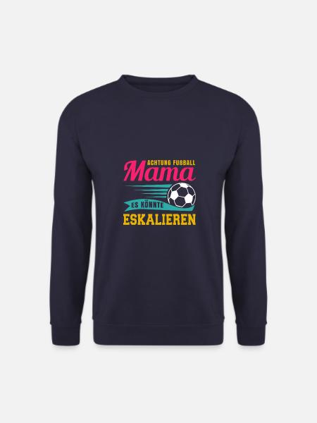 Fußball Mama Es Könnte Eskalieren Mutti Mutter - Unisex Pullover - Navy