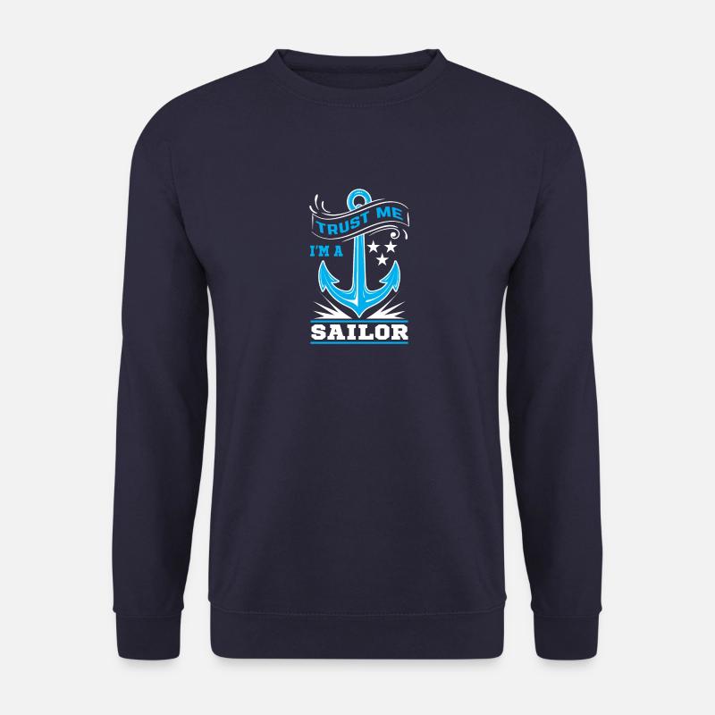 Trust me, I'm a sailor sailor - Unisex Sweatshirt - navy