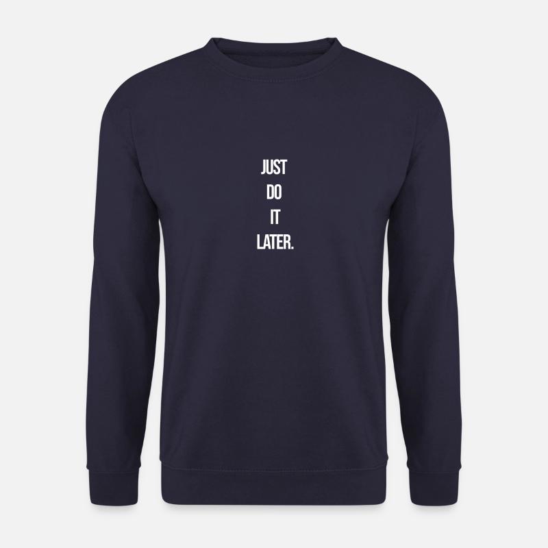 Just do it Later Lustige Geschenkidee W - Unisex Pullover - Navy