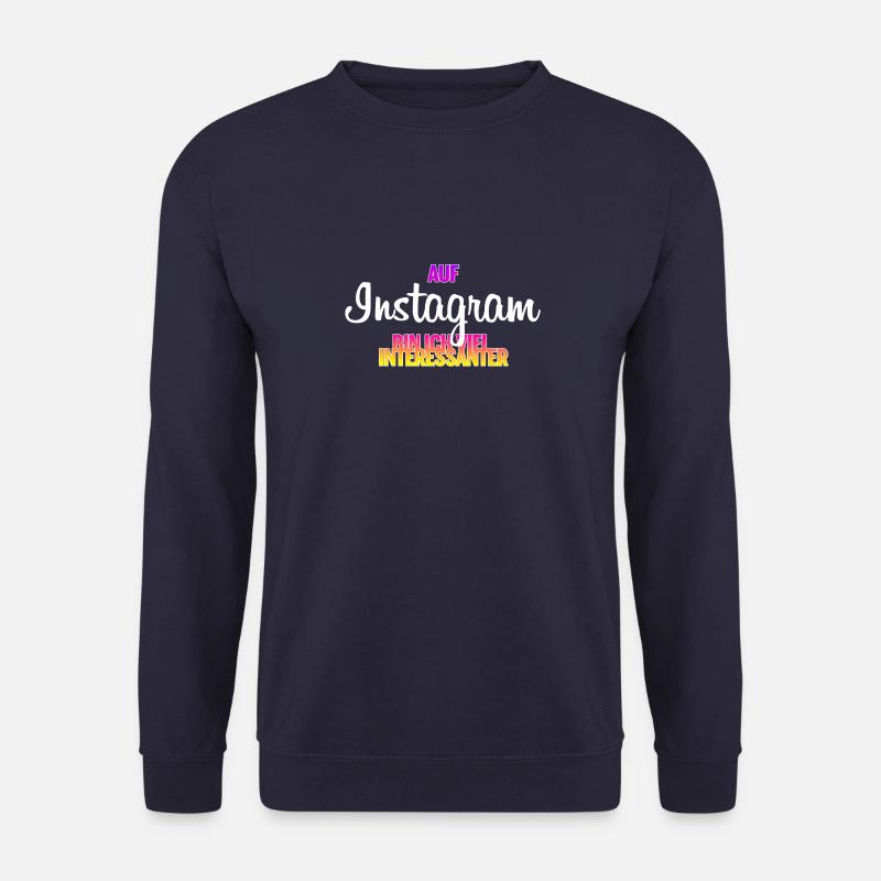 Auf Instagram bin ich viel interessanter - Unisex Pullover - Navy
