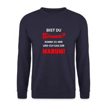 Bist Du einsam? Komm zu mir und ich sag Dir warum - Unisex Pullover - Navy - Vorne - Alina (178cm) & Michal (187cm)