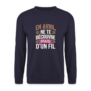 En avril, ne te découvre pas d’un fil - Sweat-shirt Unisexe - marine - Devant - Alina (178cm) & Michal (187cm)