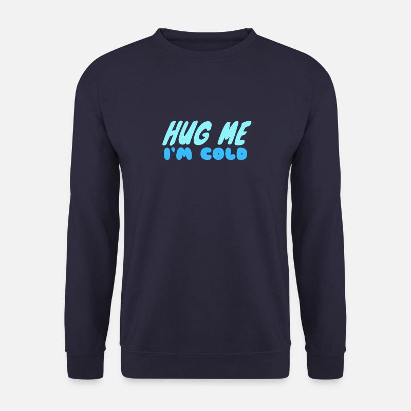 Umarme mich, mir ist kalt - Unisex Pullover - Navy